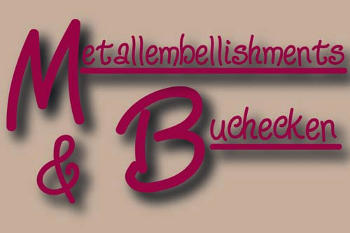 Metallembellishments & Buchecken